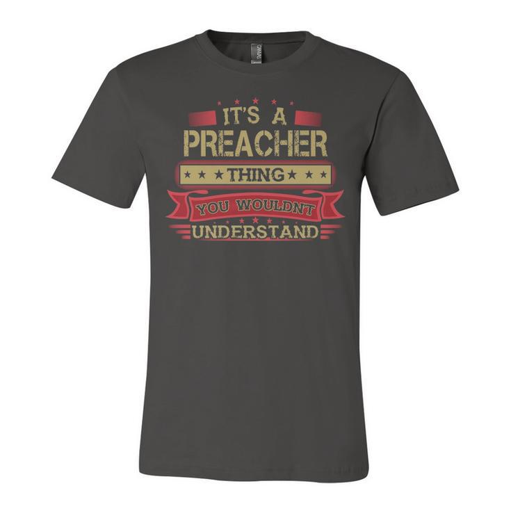 Its A Preacher Thing You Wouldnt Understand T Shirt Preacher Shirt Shirt For Preacher  Unisex Jersey Short Sleeve Crewneck Tshirt
