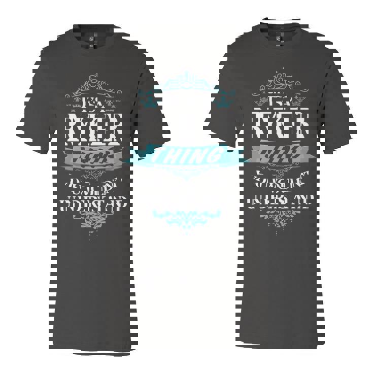 Its A Ryker Thing You Wouldnt Understand T Shirt Ryker Shirt  For Ryker  Unisex Jersey Short Sleeve Crewneck Tshirt