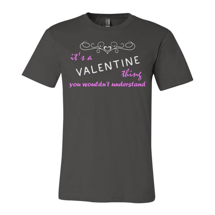 Its A Valentine Thing You Wouldnt Understand T Shirt Valentine Shirt  For Valentine  Unisex Jersey Short Sleeve Crewneck Tshirt