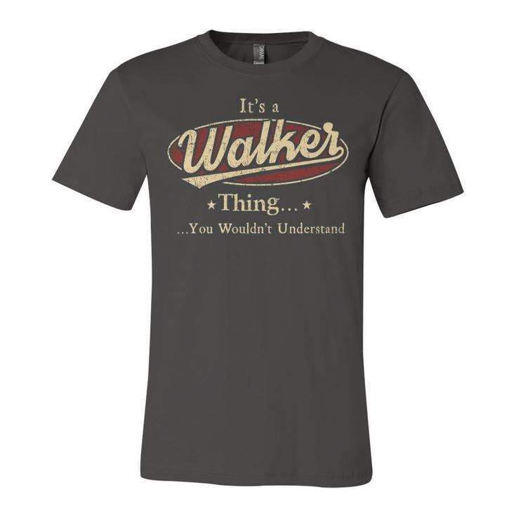 Its A Walker Thing Shirt Walker Last Name Gifts Shirt With Name Printed Walker Unisex Jersey Short Sleeve Crewneck Tshirt