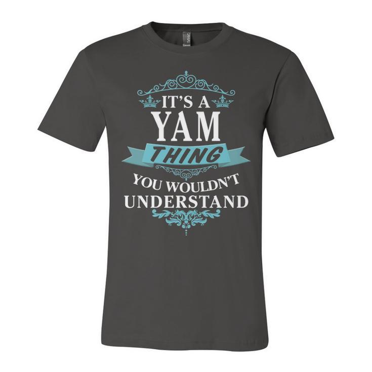 Its A Yam Thing You Wouldnt Understand T Shirt Yam Shirt  For Yam  Unisex Jersey Short Sleeve Crewneck Tshirt