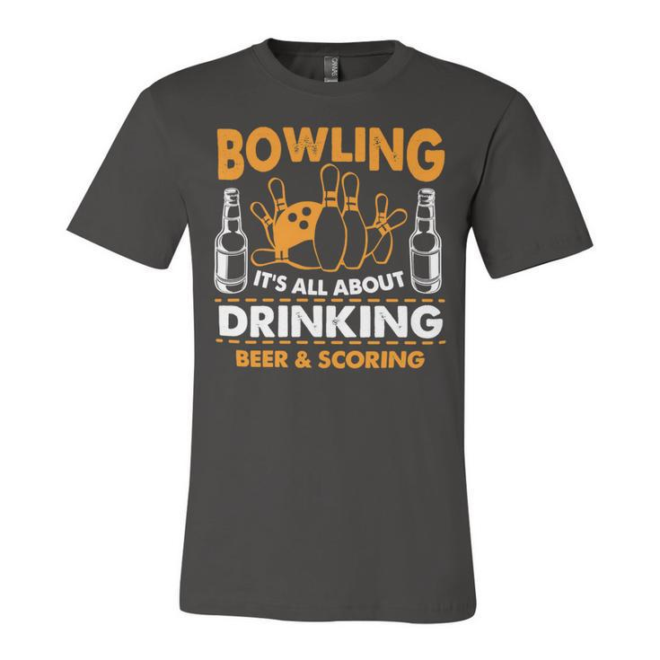 Its All About Drinking Beer And Scoring 178 Bowling Bowler Unisex Jersey Short Sleeve Crewneck Tshirt