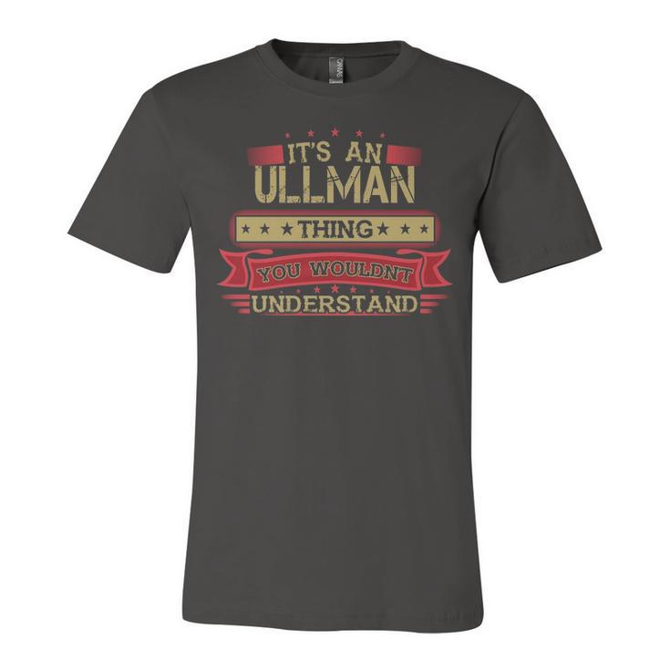 Its An Ullman Thing You Wouldnt Understand T Shirt Ullman Shirt Shirt For Ullman Unisex Jersey Short Sleeve Crewneck Tshirt