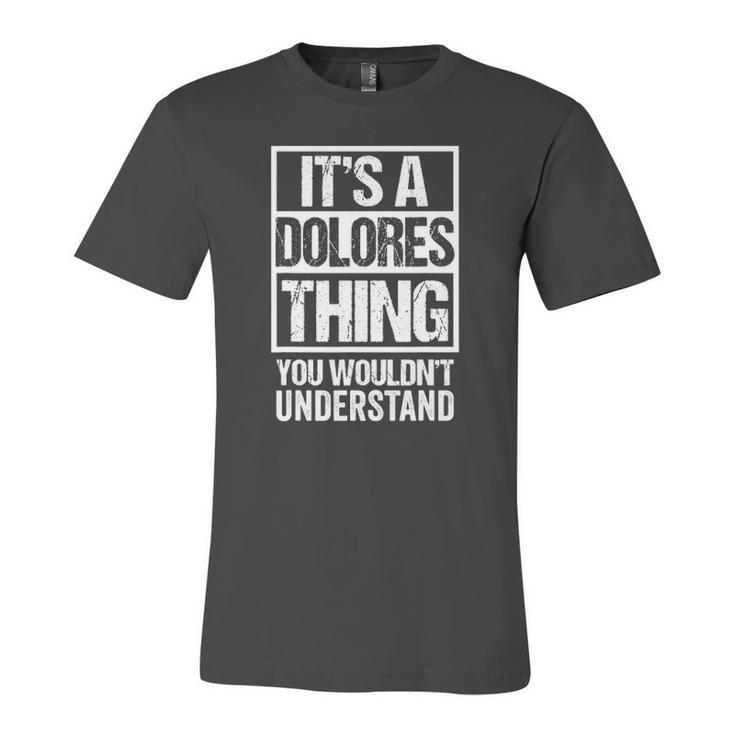 Its A Dolores Thing You Wouldnt Understand First Name Jersey T-Shirt