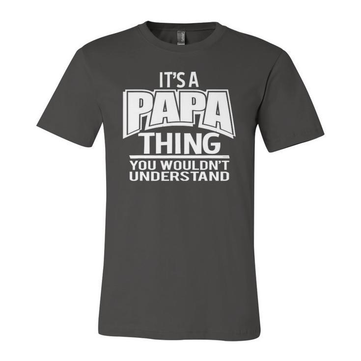 Its A Papa Thing You Wouldnt Understand Jersey T-Shirt