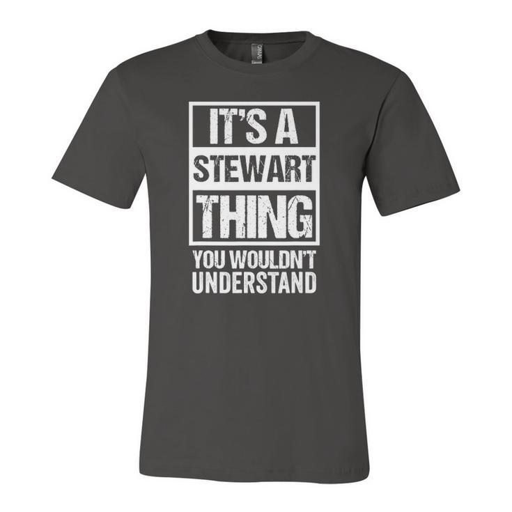 Its A Stewart Thing You Wouldnt Understand First Name Jersey T-Shirt