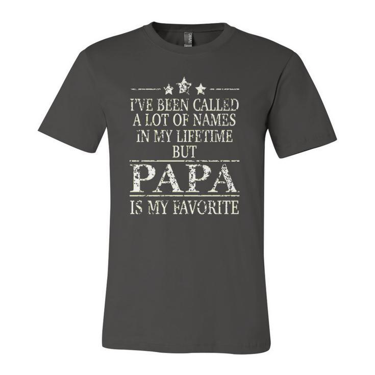 Ive Been Called A Lot Of Names In My Lifetime But Papa Is My Favorite Popular Gift Unisex Jersey Short Sleeve Crewneck Tshirt