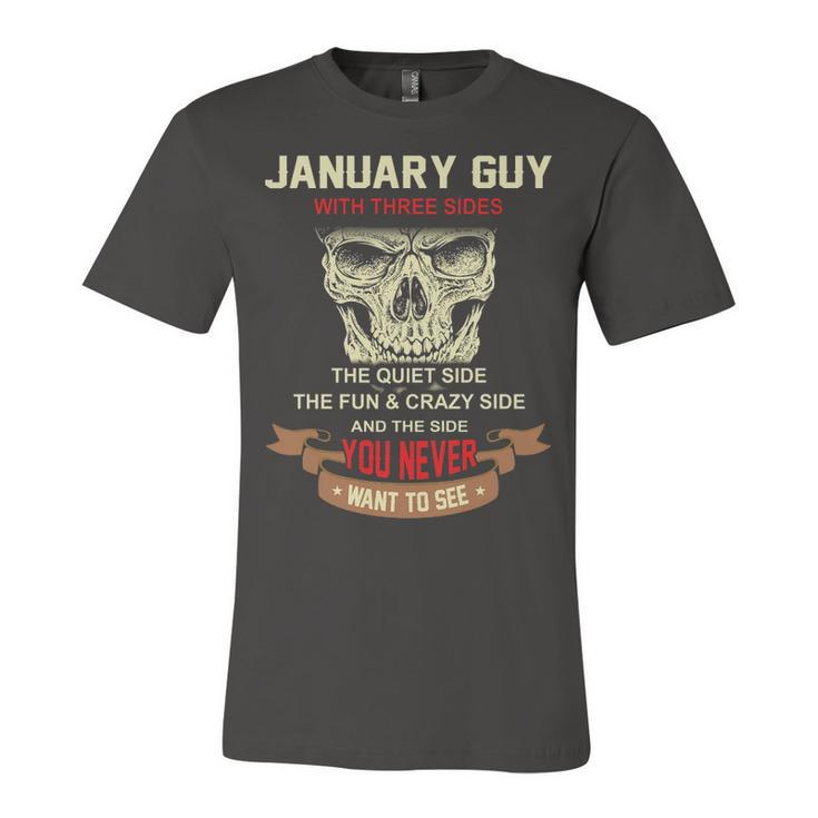 January Guy I Have 3 Sides   January Guy Birthday Unisex Jersey Short Sleeve Crewneck Tshirt
