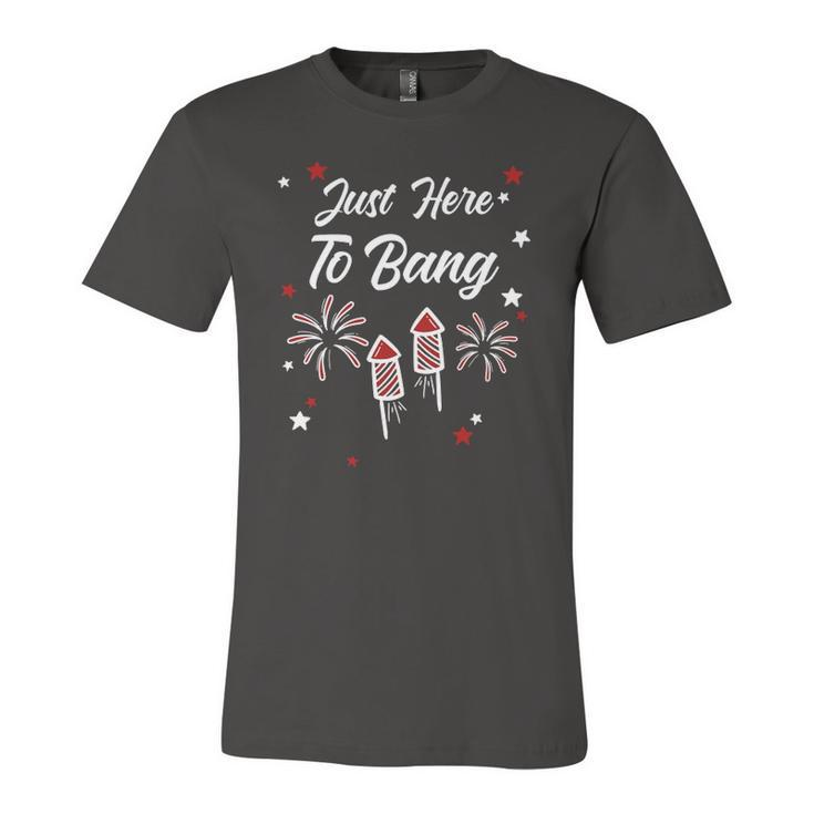Just Here To Bang 4Th July American Flag Clothes Jersey T-Shirt