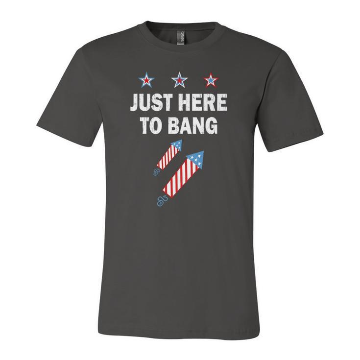 Just Here To Bang 4Th Of July Fireworks Patriotic American Jersey T-Shirt