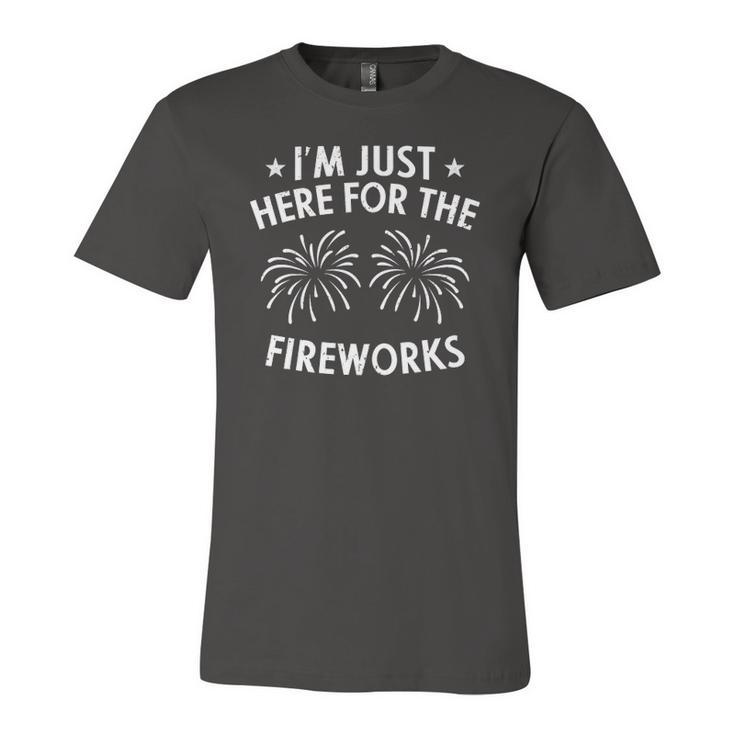 Im Just Here For The Fireworks 4Th Of July Usa Patriotic Jersey T-Shirt