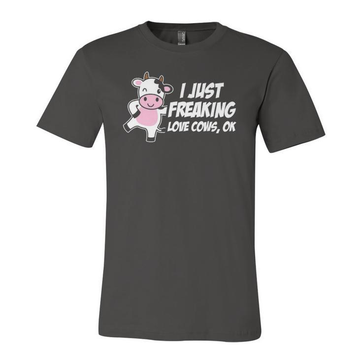 I Just Freaking Love Cows Ok Animal Lover Jersey T-Shirt