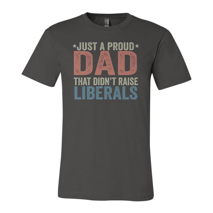 Just A Proud Dad That Didnt Raise Liberals Retro Vintage Jersey T-Shirt