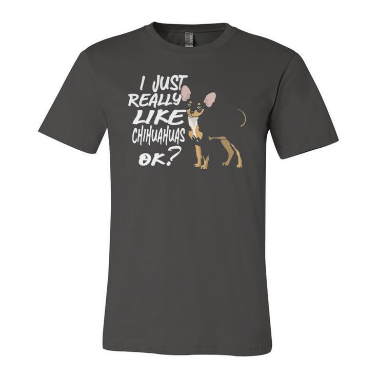 I Just Really Like Chihuahuas Ok Chihuahua Owner Jersey T-Shirt