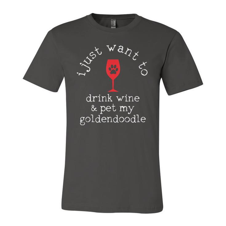 I Just Want To Drink Wine And Pet My Goldendoodle  Jersey T-Shirt