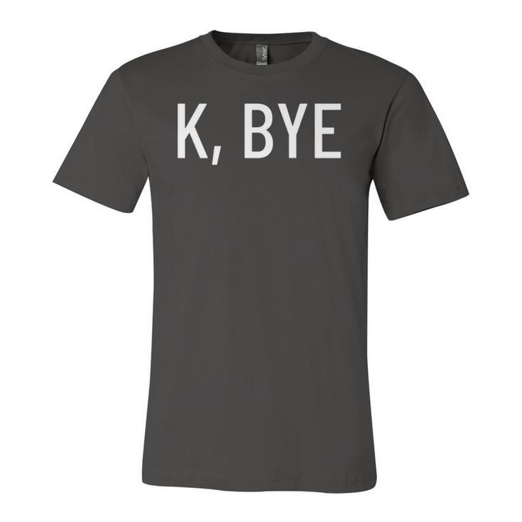 K Bye Say Something Much Worse Jersey T-Shirt