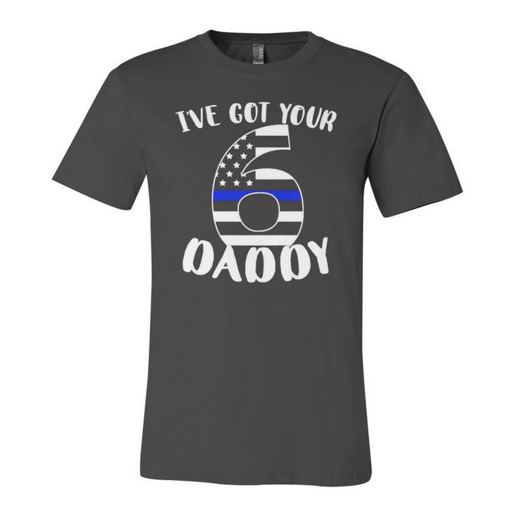 Kids Ive Got Your Six Dad Proud Police Daddy Father Job Pride Jersey T-Shirt