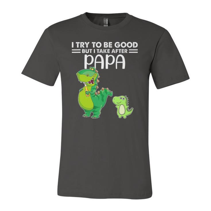 Kids I Try To Be Good But I Take After My Papa Dinosaur Jersey T-Shirt