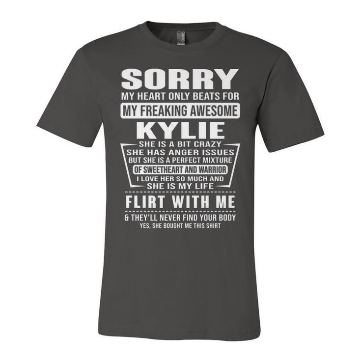 Kylie Name Gift   Sorry My Heart Only Beats For Kylie Unisex Jersey Short Sleeve Crewneck Tshirt