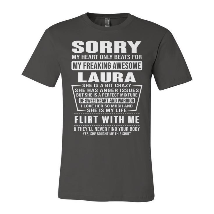 Laura Name Gift   Sorry My Heart Only Beats For Laura Unisex Jersey Short Sleeve Crewneck Tshirt