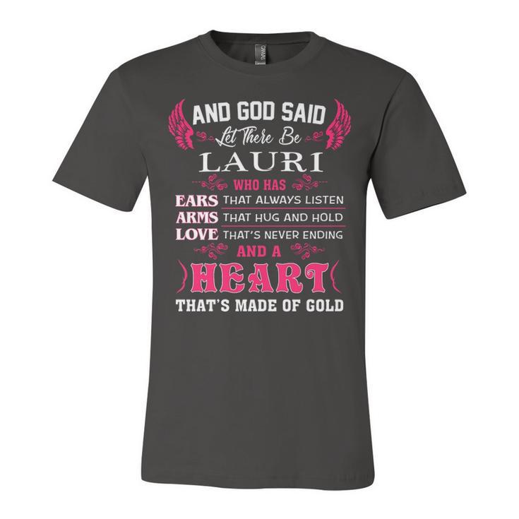 Lauri Name Gift   And God Said Let There Be Lauri Unisex Jersey Short Sleeve Crewneck Tshirt