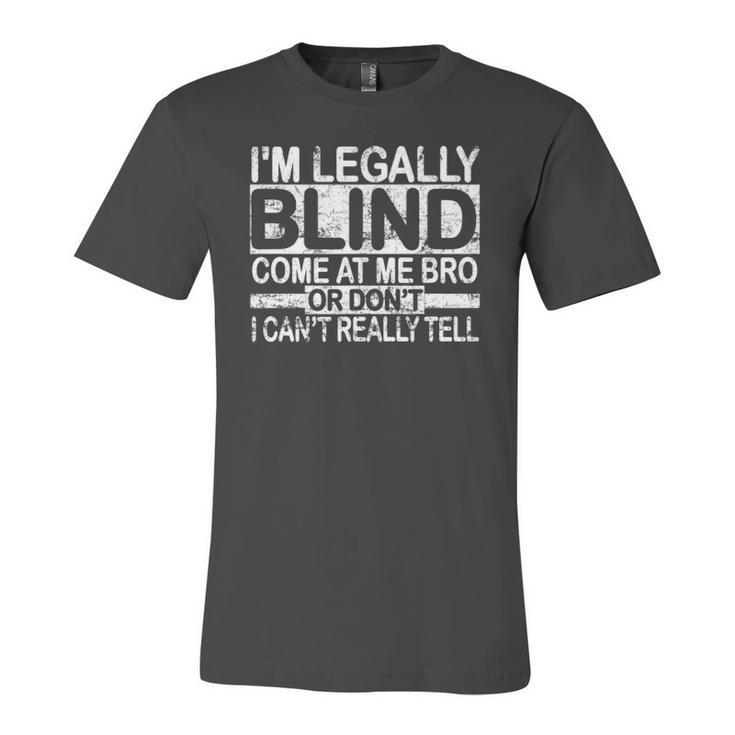 Im Legally Blind Come At Me Bro Meme Jersey T-Shirt