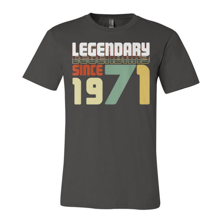 Legendary Since 1971 50Th Birthday Gift Fifty Anniversary  Unisex Jersey Short Sleeve Crewneck Tshirt