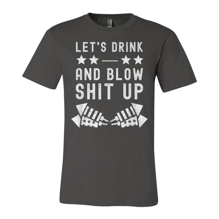 Lets Drink Blow Shit Funny Up 4Th Of July Fireworks Usa  Unisex Jersey Short Sleeve Crewneck Tshirt