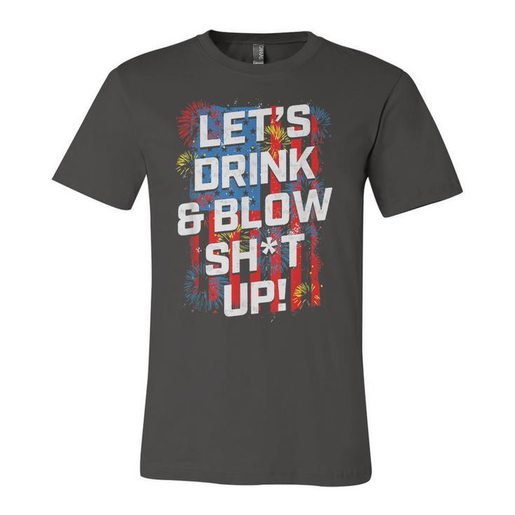 Lets Drink Blow Shit-Up 4Th Of July American Flag Fireworks  Unisex Jersey Short Sleeve Crewneck Tshirt