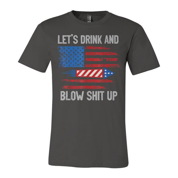 Lets Drink Blow Shit-Up 4Th Of July Flag Independence Day  Unisex Jersey Short Sleeve Crewneck Tshirt