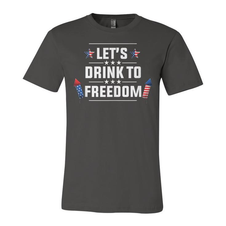 Lets Drink To Freedom Firework Patriotic 4Th Of July  Unisex Jersey Short Sleeve Crewneck Tshirt