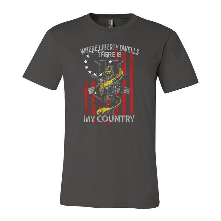 Where Liberty Dwells There Is My Country Jersey T-Shirt