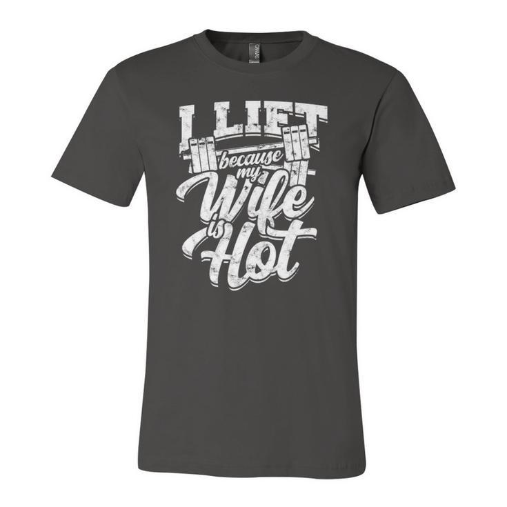 I Lift Because My Wife Is Hot – Gym Fitness Jersey T-Shirt