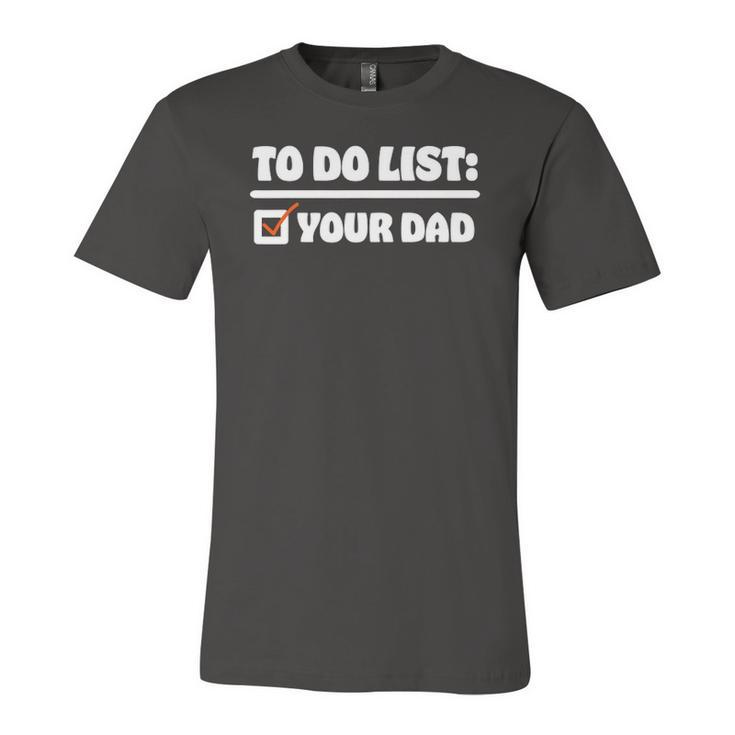 To Do List Your Dad Sarcastic To Do List Jersey T-Shirt