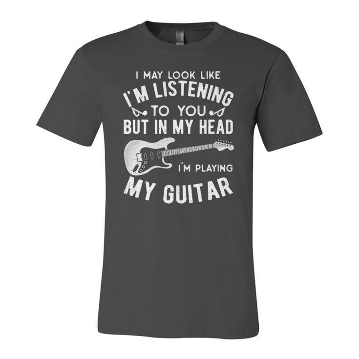 I Might Look Like Im Listening To You Music Guitar Player Jersey T-Shirt