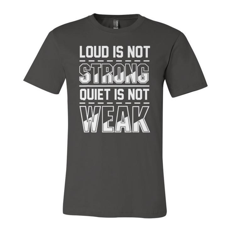 Loud Is Not Strong Quiet Is Not Weak Introvert Silent Quote Jersey T-Shirt