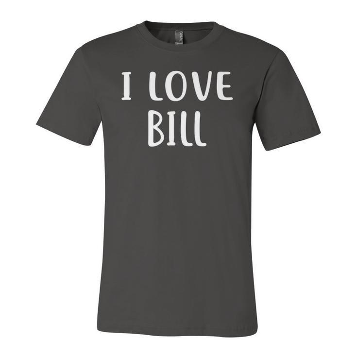 I Love Bill Lover Bill Name Personalized Custom Jersey T-Shirt