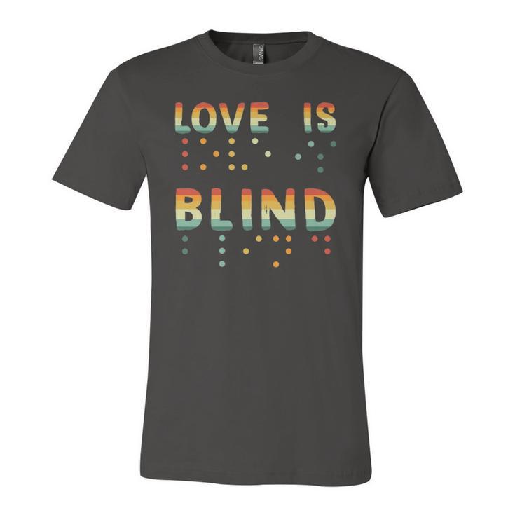 Love Is Blind Braille Visually Impaired Blind Awareness Jersey T-Shirt