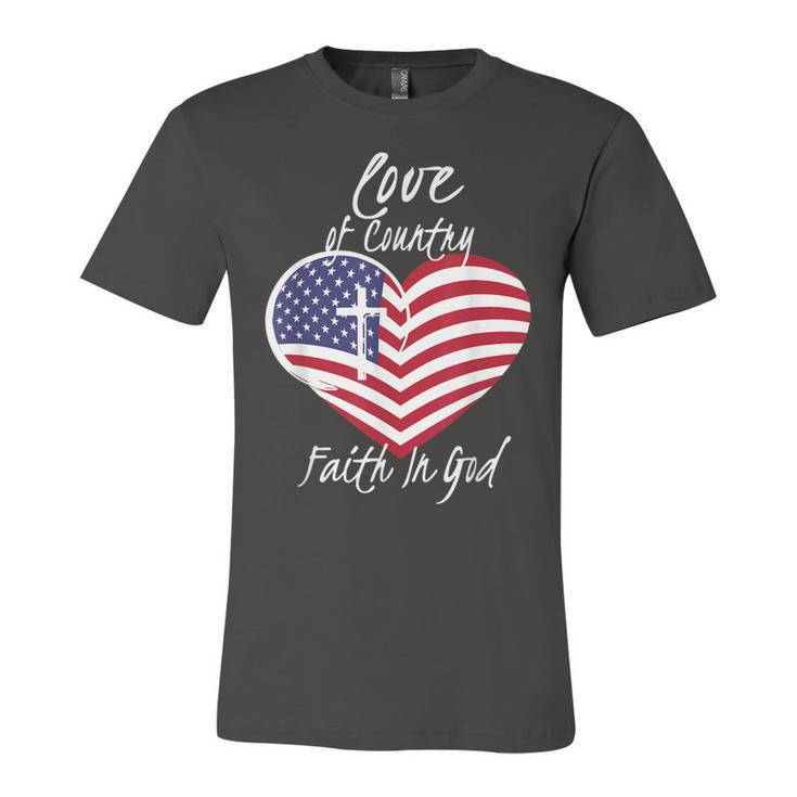 Love Of Country Faith In God Funny Christian 4Th Of July  Unisex Jersey Short Sleeve Crewneck Tshirt