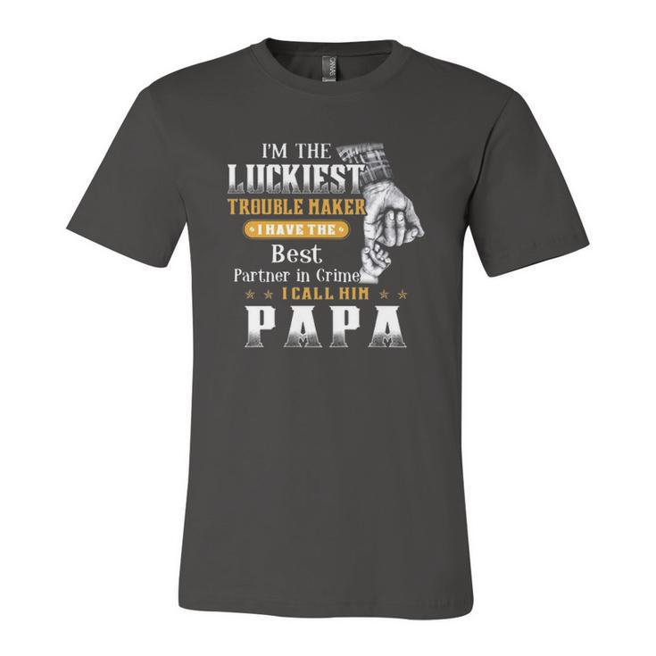 Im The Luckiest Trouble Maker I Have The Best Partner In Crime Papa Jersey T-Shirt
