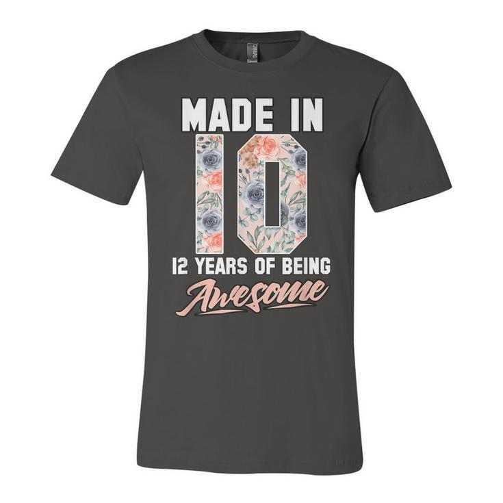 Made In 2010 12 Years Of Being Awesome 12Th Birthday Flowers  Unisex Jersey Short Sleeve Crewneck Tshirt