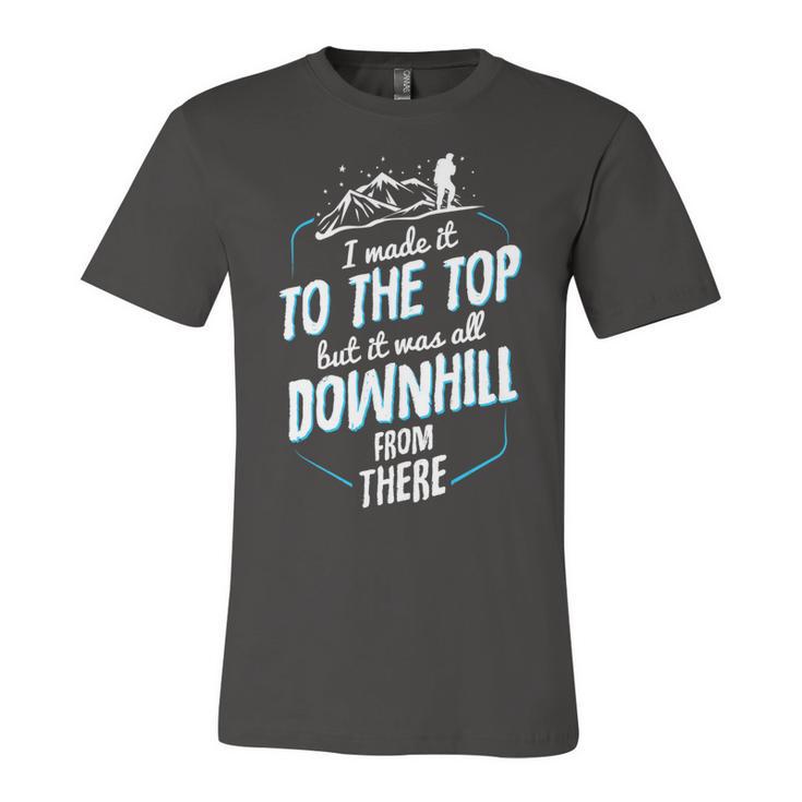 Made It To The Top All Downhill From There 107 Trending Shirt Unisex Jersey Short Sleeve Crewneck Tshirt