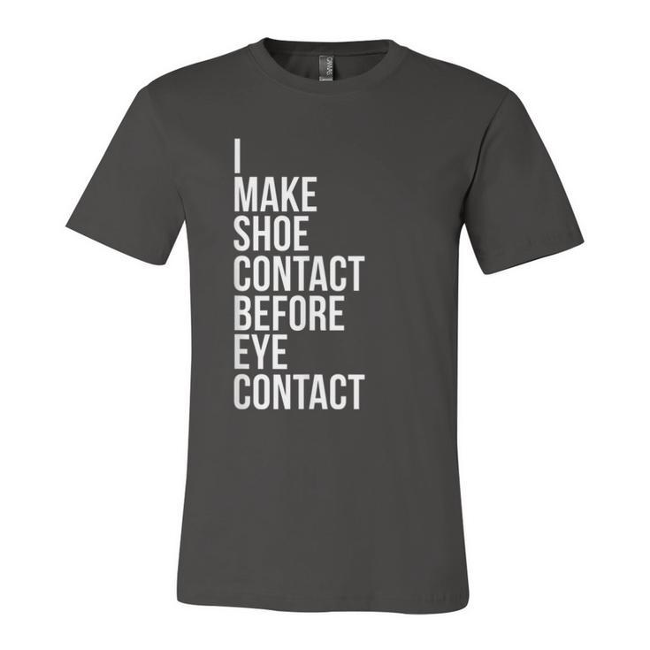 Make Shoe Contact Before Eye Contact Sneaker Collector  Unisex Jersey Short Sleeve Crewneck Tshirt