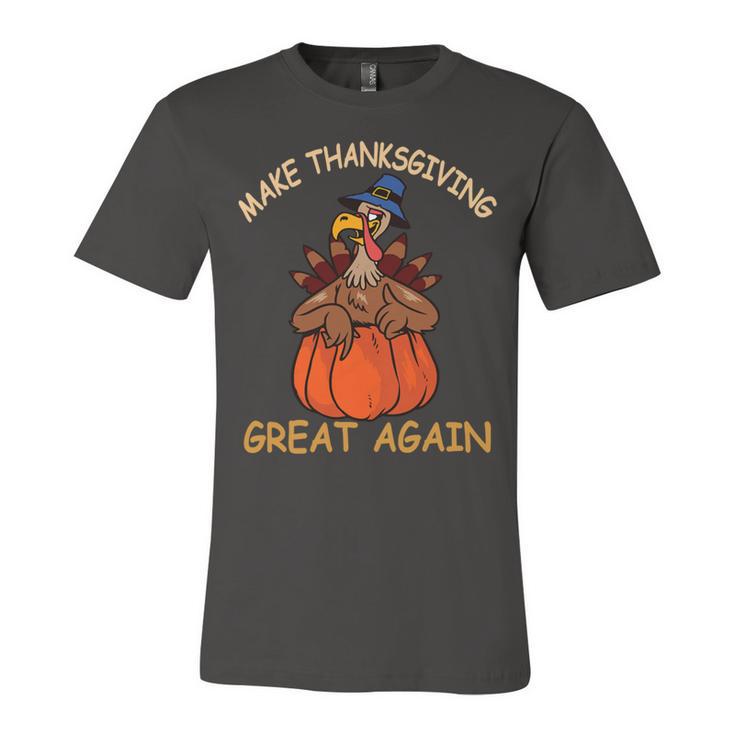 Make Thanksgiving Great Again Funny 1 Shirt Unisex Jersey Short Sleeve Crewneck Tshirt