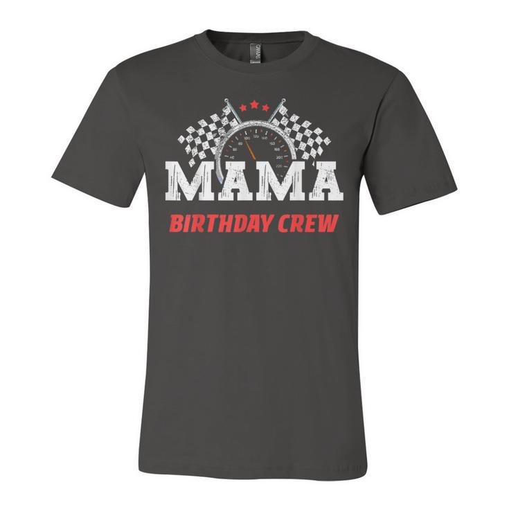 Mama Birthday Crew Race Car Racing Car Driver Mommy Mom  Unisex Jersey Short Sleeve Crewneck Tshirt