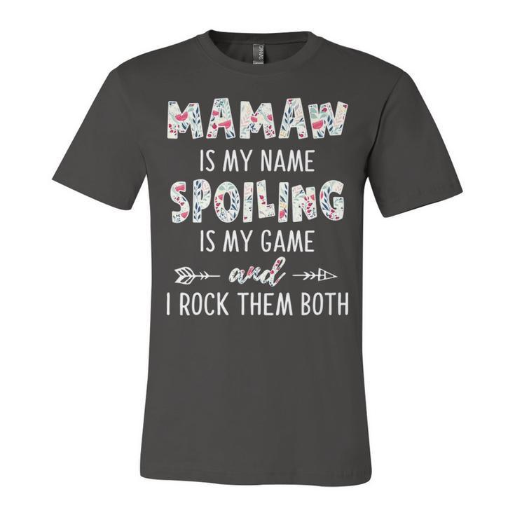 Mamaw Grandma Gift   Mamaw Is My Name Spoiling Is My Game Unisex Jersey Short Sleeve Crewneck Tshirt