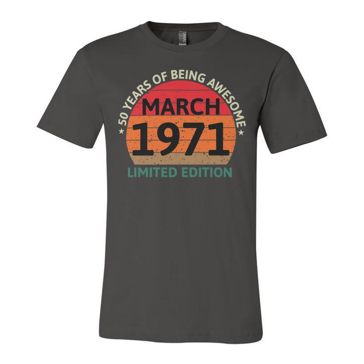 March 1971 50 Years Old Retro Vintage 50Th Birthday Unisex Jersey Short Sleeve Crewneck Tshirt