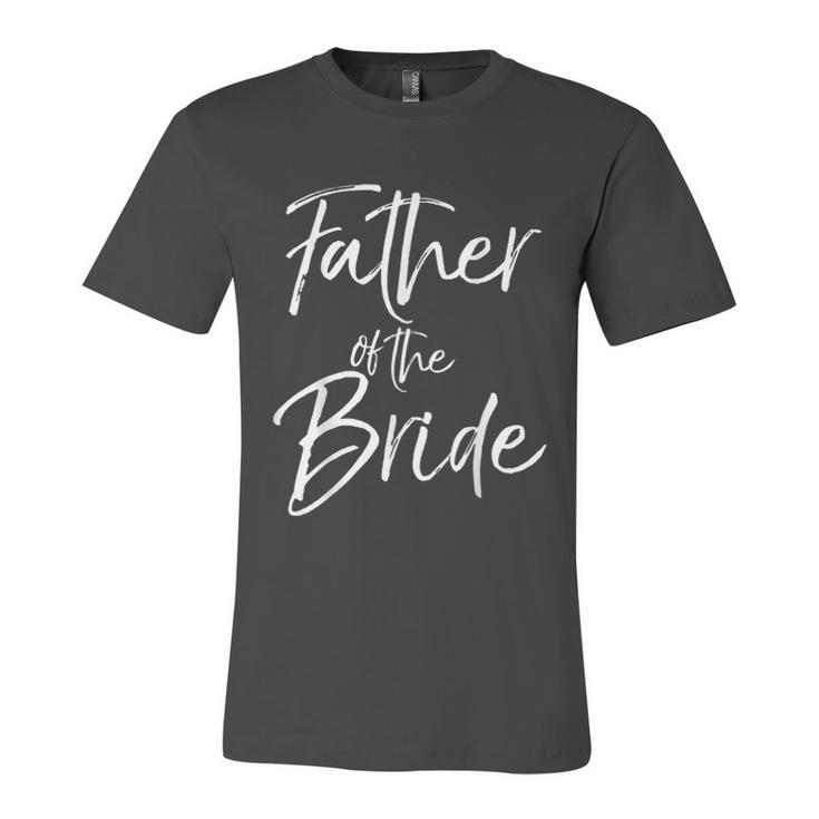 Matching Bridal Party For Family Father Of The Bride  Unisex Jersey Short Sleeve Crewneck Tshirt