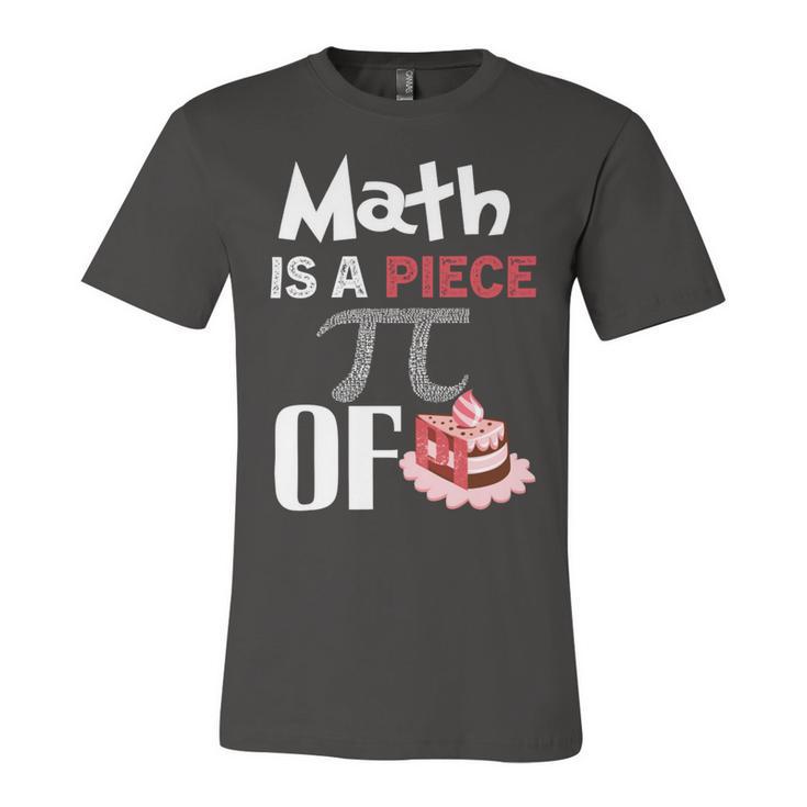 Math Is A Piece Of Pie Funny Pi Day Unisex Jersey Short Sleeve Crewneck Tshirt