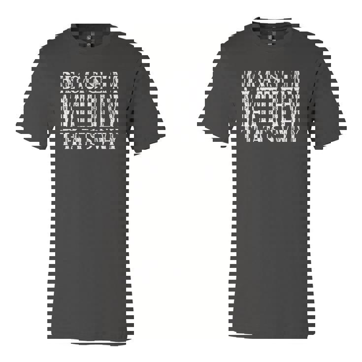 Because Im Matthew Thats Why Personalized Named Jersey T-Shirt